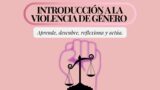 unete a nosotros en este curso de violencia de gènero: Descubre, reflexiona y actúa. Por una sociedad libre de violencia y llena de respeto e igualdad para todos"