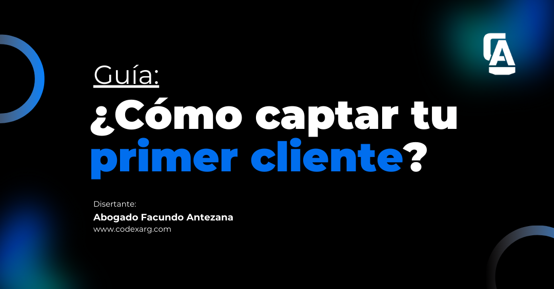 Guía: Capta tu primer cliente – Estrategias para abogados emprendedores